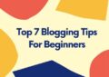 Check This Top 7 Blogging Tips Specially For Beginners Blogs Knowledge